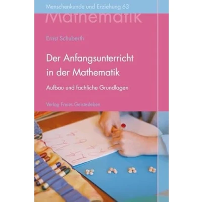 Abbildung von der Anfangsunterricht in Mathematik an Waldorfschulen: Aufbau, fachliche Grundlagen und menschenkundliche Gesichtspunkte. (Menschenkunde Erziehung)
