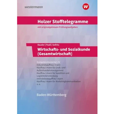 Abbildung von Holzer Stofftelegramme Baden Württemberg Wirtschafts und Sozialkunde (Gesamtwirtschaft): Kompetenzbereiche I IV Industriekauffrau/ mann, Groß Außenhandelskauffrau/ mann Aufgabenband
