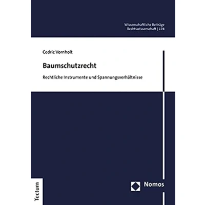 Abbildung von Baumschutzrecht: Rechtliche Instrumente und Spannungsverhältnisse (Wissenschaftliche Beiträge aus dem Tectum Verlag: Rechtswissenschaft)