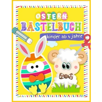 Abbildung von Basteln ab 4 jahre: Ostern &amp; Frühling Bastelbuch, Osterbasteln für Kinder, Ausschneidebuch jahre