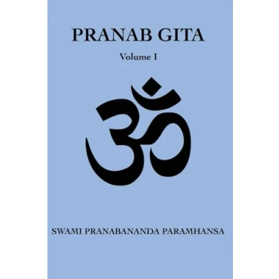 Abbildung von Pranab Gita Volume 1: An Experiential Commentary on Srimad Bhagavad in the light of Kriya Yoga
