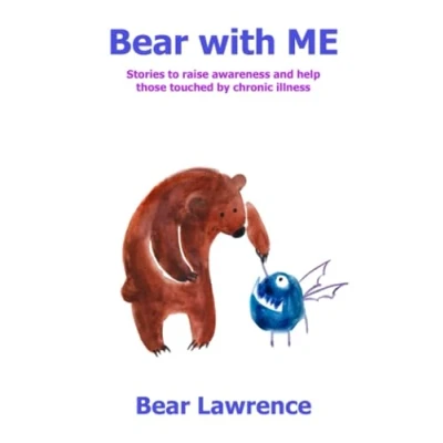Abbildung von Bear with ME: Stories and articles to raise awareness of Long Covid, Fibromyalgia ME/CFS (Bear the Awarenessist Series)