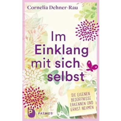 Abbildung von Im Einklang mit sich selbst: Die eigenen Bedürfnisse erkennen und ernst nehmen