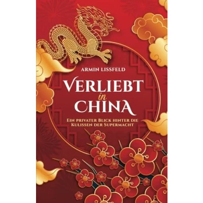Abbildung von Verliebt in China: Ein privater Blick hinter die Kulissen der Supermacht