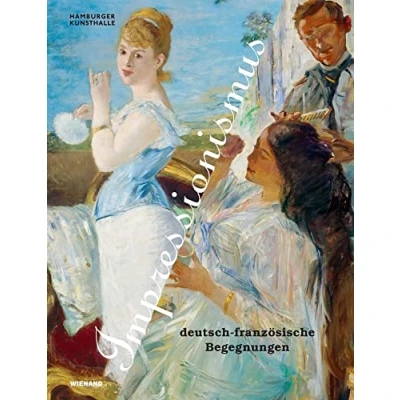 Abbildung von Impressionismus. Deutsch französische Begegnungen: Katalog zur Ausstellung in der Hamburger Kunsthalle 2021/2022