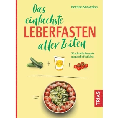 Abbildung von Das einfachste Leberfasten aller Zeiten: 50 schnelle Rezepte gegen die Fettleber (Die einfachsten Zeiten)