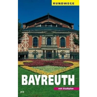 Abbildung von Bayreuth: Ein Wegweiser mit 7 Rundgängen durch die Stadt und einigen Ausflügen in Umgebung (Rundwege)