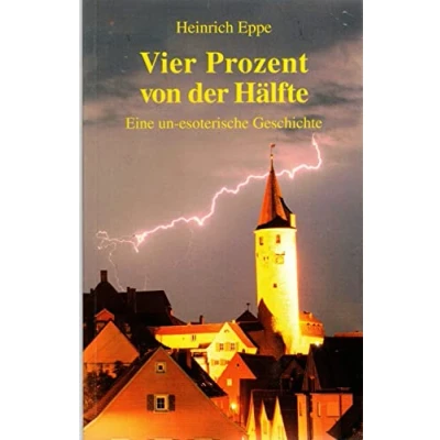 Abbildung von Vier Prozent von der Hälfte: Eine un esoterische Geschichte