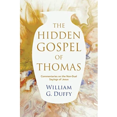 Abbildung von the Hidden Gospel of Thomas: Commentaries on Non Dual Sayings Jesus