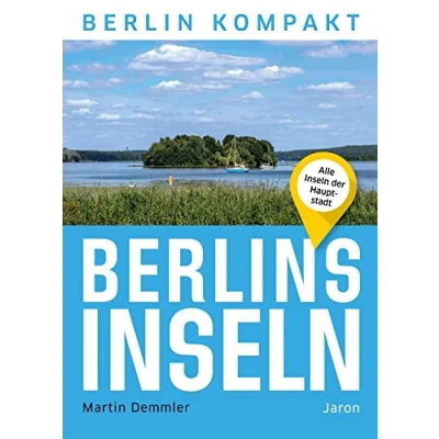 Abbildung von Berlins Inseln: Alle Inseln der Hauptstadt (Berlin Kompakt)