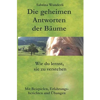 Abbildung von Die geheimen Antworten der Bäume, wie Du lernst sie zu verstehen: Waldbaden und mit Bäumen kommunizieren, Baumkommunikation Natur Spiritualität