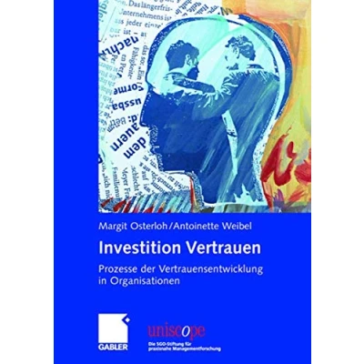 Abbildung von Investition Vertrauen: Prozesse der Vertrauensentwicklung in Organisationen (uniscope. Die SGO Stiftung für praxisnahe Managementforschung)