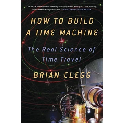 Abbildung von HOW TO BUILD A Time MACHINE: The Real Science of Travel