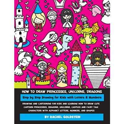 Abbildung von how to Draw Princesses, Unicorns, Dragons Step by Drawing for kids with Letters &amp; Numbers: and cartooning learning ... alphabet letters, numbers, shapes