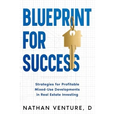 Abbildung von Blueprint for Success: Strategies Profitable Mixed Use Developments in Real Estate Investing
