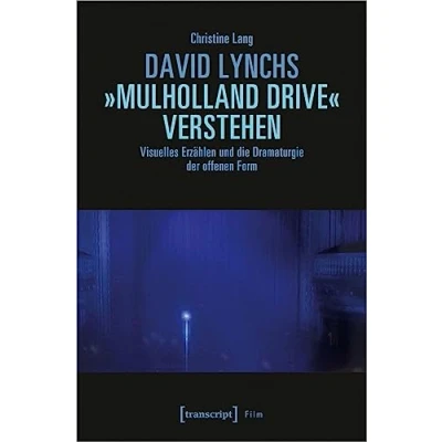 Abbildung von David Lynchs »Mulholland Drive« verstehen: Visuelles Erzählen und die Dramaturgie der offenen Form (Film)