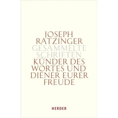 Abbildung von Joseph Ratzinger Gesammelte Schriften: Künder des Wortes und Diener eurer Freude: Theologie Spiritualität Weihesakramentes