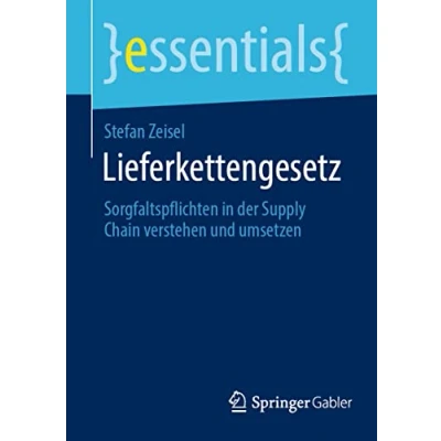 Abbildung von Lieferkettengesetz: Sorgfaltspflichten in der Supply Chain verstehen und umsetzen (essentials)