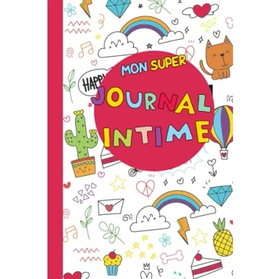 Abbildung von Mon Super Journal Intime: de 6 à 10 ans : intime fille et gratitude préremplie pour enfants. Intérieur ludique en couleurs Cadeau