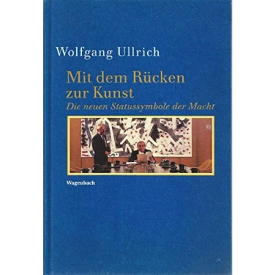 Abbildung von Mit dem Rücken zur Kunst: Die neuen Statussymbole der Macht (Kleine Kulturwissenschaftliche Bibliothek)