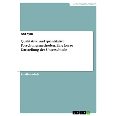 Abbildung von Qualitative und quantitative Forschungsmethoden. Eine kurze Darstellung der Unterschiede