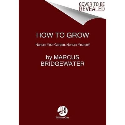 Abbildung von How to Grow: A Transformative Journey from the Garden Soul Cultivating Physical Fitness, Mental Health, and Spiritual Awareness Through Wisdom of Plants