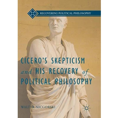 Abbildung von Cicero’s Skepticism and His Recovery of Political Philosophy (Recovering Philosophy)