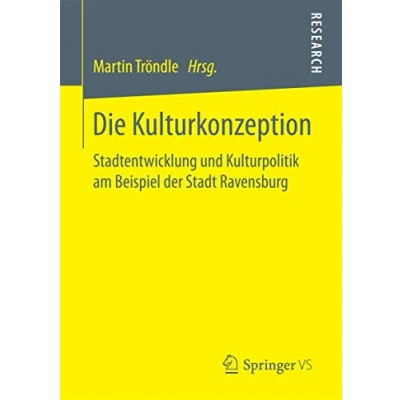 Abbildung von Die Kulturkonzeption: Stadtentwicklung und Kulturpolitik am Beispiel der Stadt Ravensburg