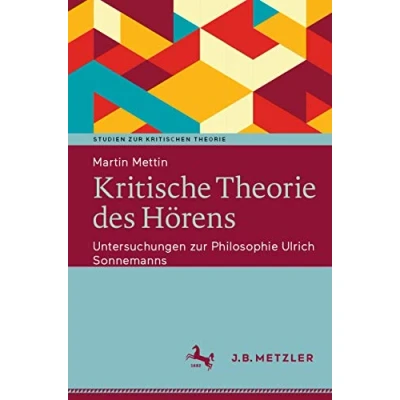 Abbildung von Kritische Theorie des Hörens: Untersuchungen zur Philosophie Ulrich Sonnemanns (Studien Kritischen Theorie)