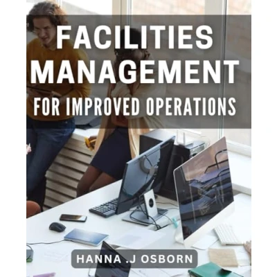 Abbildung von Facilities Management for Improved Operations: Maximizing Efficiency and Cost Savings through Effective Facility Management.