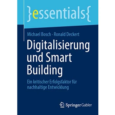 Abbildung von Digitalisierung und Smart Building: Ein kritischer Erfolgsfaktor für nachhaltige Entwicklung (essentials)
