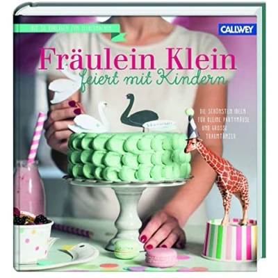 Abbildung von Fräulein Klein feiert mit Kindern: Die schönsten Ideen für kleine Partymäuse und große Traumtänzer