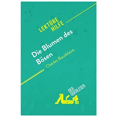 Abbildung von Die Blumen des Bösen von Charles Baudelaire (Lektürehilfe): Detaillierte Zusammenfassung, Personenanalyse und Interpretation