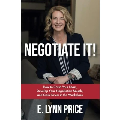 Abbildung von Negotiate It!: How to Crush Your Fears, Develop Negotiation Muscle, and Gain Power in the Workplace