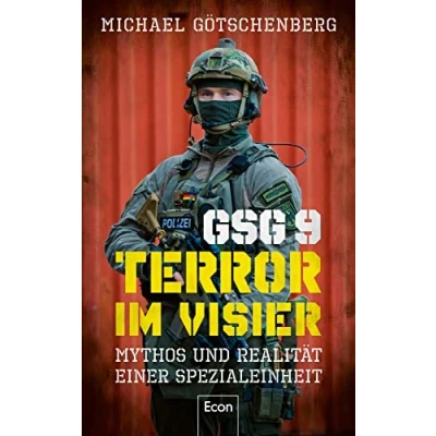 Abbildung von GSG 9 Terror im Visier: Mythos und Realität einer Spezialeinheit Deutschlands Eliteeinheit Kampf gegen Terrorismus Schwerkriminalität ihre Bedeutung für die deutsche Sicherheitspolitik