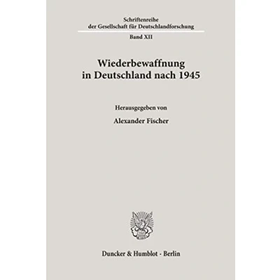 Abbildung von Wiederbewaffnung in Deutschland nach 1945. (Schriftenreihe der Gesellschaft für Deutschlandforschung, Band 12)