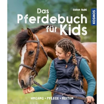 Abbildung von Das Pferdebuch für Kids: Umgang, Pflege, Reiten