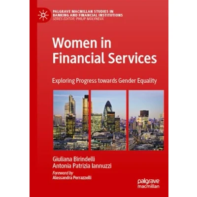 Abbildung von Women in Financial Services: Exploring Progress towards Gender Equality (Palgrave Macmillan Studies Banking and Institutions)