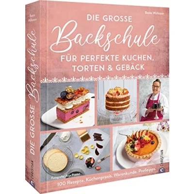Abbildung von Backbuch Die große Backschule für perfekte Torten, Kuchen und Gebäck: 100 Rezepte, Küchenpraxis, Warenkunde. Backen lernen mit Profitipps.