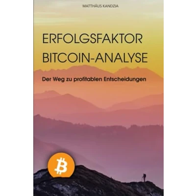 Abbildung von Erfolgsfaktor Bitcoin Analyse: der Weg zu profitablen Entscheidungen: Eine Zusammenfassung zur erfolgreichen Anwendung Chart Analyse, ... und On Chain Analyse für Kryptowährungen