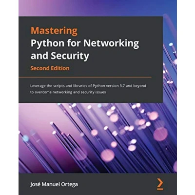 Abbildung von Mastering Python for networking and security Second Edition: Leverage the scripts libraries of version 3.7 beyond to overcome issues