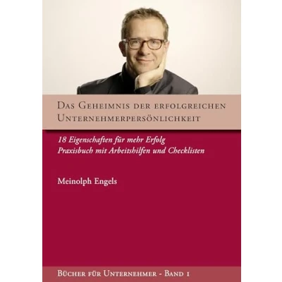 Abbildung von Das Geheimnis der erfolgreichen Unternehmerpersönlichkeit: 18 Eigenschaften für mehr Erfolg Praxisbuch mit Arbeitshilfen und Checklisten