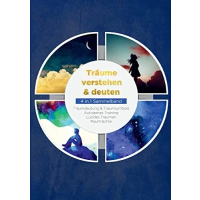 Abbildung von Träume verstehen &amp; deuten 4 in 1 Sammelband: Traumdeutung Traumsymbole Autogenes Training Luzides Träumen Rauhnächte