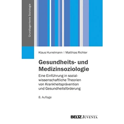 Abbildung von Gesundheits und Medizinsoziologie: Eine Einführung in sozialwissenschaftliche Gesundheitsforschung (Grundlagentexte Soziologie)