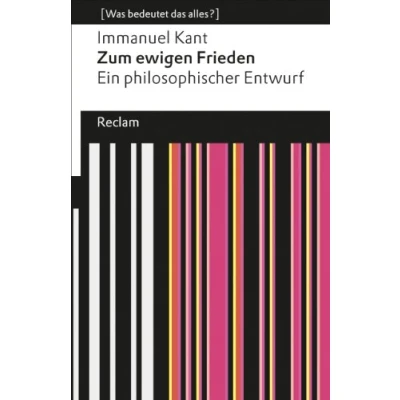 Abbildung von Zum ewigen Frieden: Ein philosophischer Entwurf (Was bedeutet das alles?) (Reclams Universal Bibliothek)