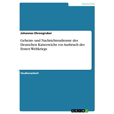 Abbildung von Geheim und Nachrichtendienste des Deutschen Kaiserreichs vor Ausbruch Ersten Weltkriegs