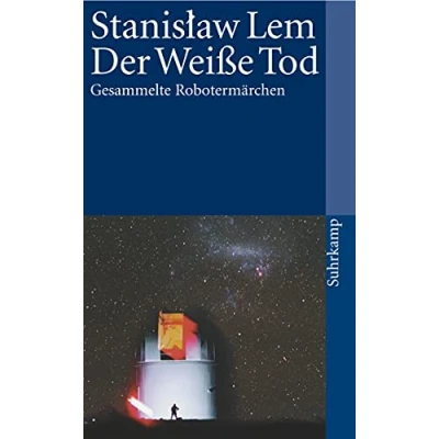 Abbildung von Der Weiße Tod: Gesammelte Robotermärchen (suhrkamp taschenbuch)