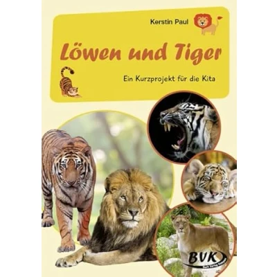 Abbildung von Löwen und Tiger: Ein Kurzprojekt für die Kita (Kita Kurzprojekte) (Kindergarten kompakt: Material Erzieher)