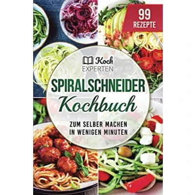 Abbildung von Spiralschneider Kochbuch: 99 Rezepte zum selber machen in wenigen Minuten