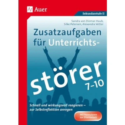 Abbildung von Zusatzaufgaben für Unterrichtsstörer 7 10: Schnell und wirkungsvoll reagieren zur Selbstreflexion anregen (7. bis 10. Klasse)